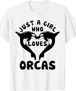 Just A Girl Who Loves Orcas Killer Whales Sea Ocean T-Shirt