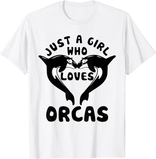 Just A Girl Who Loves Orcas Killer Whales Sea Ocean T-Shirt