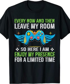 Funny Gamer Every Now And Then I Leave My Room Gaming Lover T-Shirt