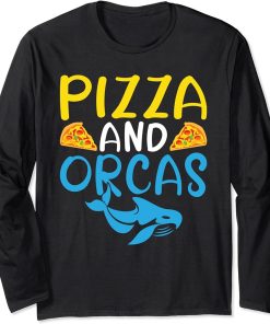 Pizza and Orcas Pizza Lover Orca Whale Long Sleeve T-Shirt