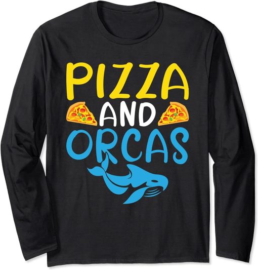 Pizza and Orcas Pizza Lover Orca Whale Long Sleeve T-Shirt