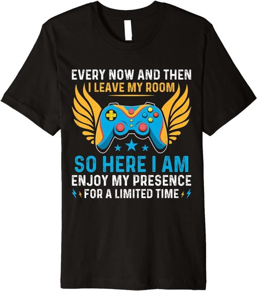 Every Now and then I Leave My Room Funny gaming Premium T-Shirt